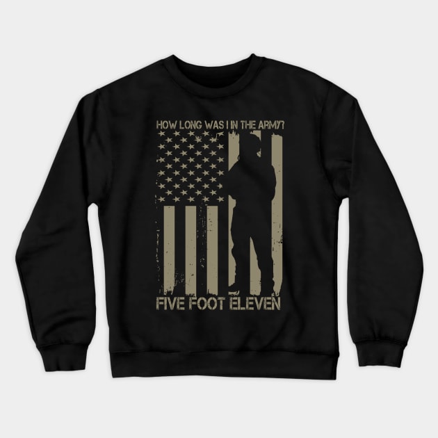 How Long Was I In The Army? Five Foot Eleven Crewneck Sweatshirt by HelloShirt Design